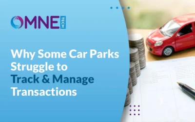Why Some Car Parks Struggle to Track & Manage Transactions