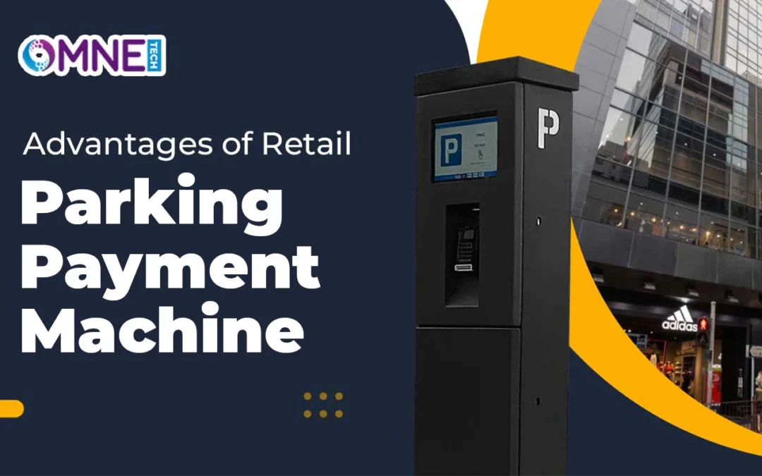 Advantages of Retail Parking Payment machines