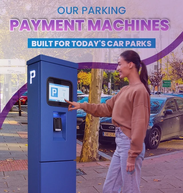 Our Parking Payment Machines – Built for today’s Car Parks