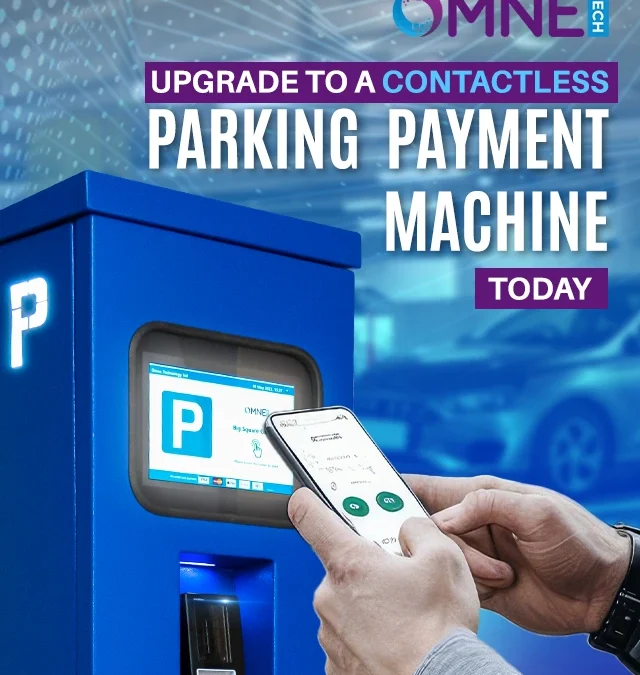 Upgrade to a Contactless Parking Payment Machine today