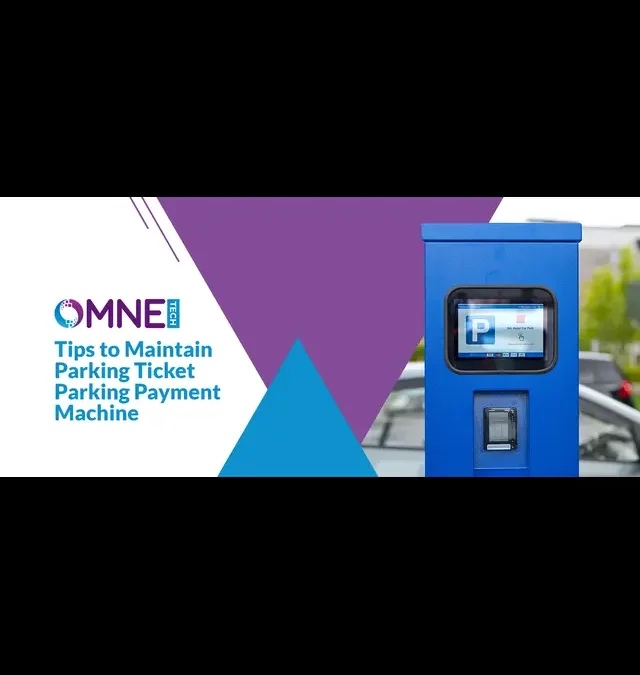 Tips to Maintain Parking Ticket Parking Payment Machine