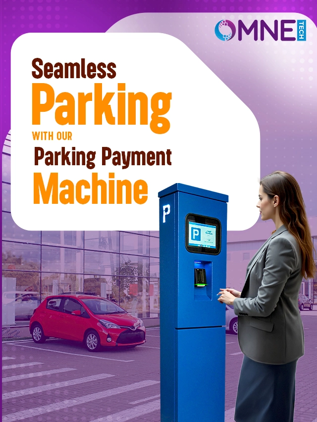 Seamless Parking with Our Parking Payment Machine