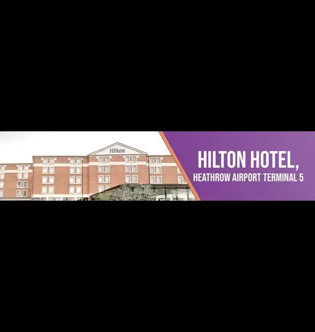 Case Study: Hilton Hotel at London, Heathrow Airport Terminal 5
