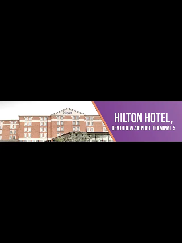 Case Study: Hilton Hotel at London, Heathrow Airport Terminal 5